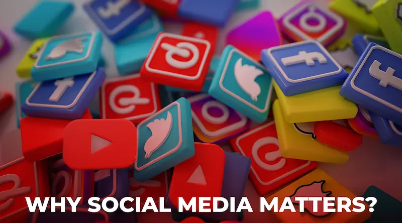 why social media matters today